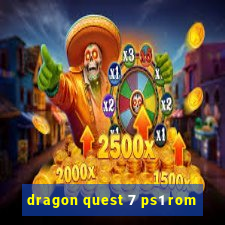 dragon quest 7 ps1 rom